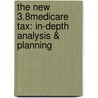 The New 3.8% Medicare Tax: In-Depth Analysis & Planning door Robert S. Keebler