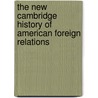 The New Cambridge History of American Foreign Relations by William Earl Weeks