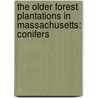 The Older Forest Plantations In Massachusetts: Conifers door Forester Massachusetts.