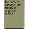 The Party of Scrooge - The History of American Politics door Mr Jeffery A. Carlson