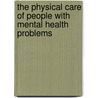 The Physical Care of People with Mental Health Problems door Eve Collins