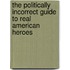 The Politically Incorrect Guide to Real American Heroes