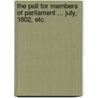 The Poll for Members of Parliament ... July, 1802, etc. door Onbekend