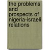 The Problems and Prospects of Nigeria-Israeli Relations door Charles Ogidan