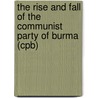 The Rise and Fall of the Communist Party of Burma (Cpb) door Bertil Lintner