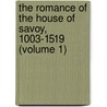 The Romance Of The House Of Savoy, 1003-1519 (Volume 1) door Alethea Wiel