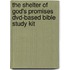 The Shelter Of God's Promises Dvd-based Bible Study Kit