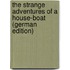 The Strange Adventures of a House-Boat (German Edition)