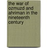 The War of Ozmuzd and Ahriman in the Nineteenth Century door Henry Winter Davis