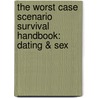 The Worst Case Scenario Survival Handbook: Dating & Sex door Jennifer Worick