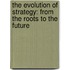 The evolution of strategy: from the roots to the future