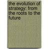 The evolution of strategy: from the roots to the future door Daniel Gamper