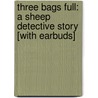 Three Bags Full: A Sheep Detective Story [With Earbuds] by Leonie Swann