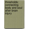 Thresholds: Connecting Body and Soul After Brain Injury door Lawrence M. Pray