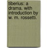 Tiberius: a drama. With introduction by W. M. Rossetti. door Francis William Lauderdale Adams
