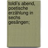 Toldi's Abend, Poetische Erzählung In Sechs Gesängen; by Arany 1817-1882