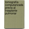 Tomografía computarizada previa al trasplante pulmonar door Daniel B. Pérez Enguix