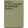 Traitï¿½ Ï¿½Lï¿½Mentaire De Pathologie Externe by Simon Emmanuel Duplay