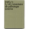 Traitï¿½ Ï¿½Lï¿½Mentaire De Pathologie Externe door Simon Emmanuel Duplay