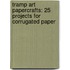 Tramp Art Papercrafts: 25 Projects for Corrugated Paper