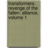 Transformers: Revenge Of The Fallen: Alliance, Volume 1 by Chris Mowry
