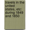 Travels in the United States, Etc: During 1849 and 1850 door Lady Emmeline Stuart Wortley