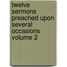 Twelve Sermons Preached Upon Several Occasions Volume 2 door Robert Southey