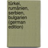 Türkei, Rumänien, Serbien, Bulgarien (German Edition) door Julius Meyer Hermann
