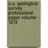 U.S. Geological Survey Professional Paper Volume - 1213