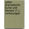 Ueber Dramatische Kunst Und Literatur (1 ); Vorlesungen door August Wilhelm Von Schlegel