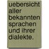 Uebersicht aller bekannten Sprachen und ihrer Dialekte.