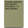 Uhlands Gedichte und Dramen microform : in zwei Bänden by Ludwig Uhland