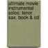 Ultimate Movie Instrumental Solos: Tenor Sax, Book & Cd