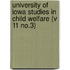 University of Iowa Studies in Child Welfare (V 11 No.3)