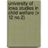 University of Iowa Studies in Child Welfare (V 12 No.2)