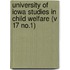 University of Iowa Studies in Child Welfare (V 17 No.1)