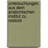Untersuchungen aus dem Anatomischen Institut zu Rostock door Institut Zu Rostock Anatomischen