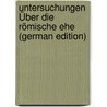 Untersuchungen Über Die Römische Ehe (German Edition) door Rossbach August