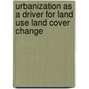 Urbanization as a Driver for Land Use Land Cover Change door Genetu Fekadu Akalu