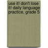 Use It! Don't Lose It! Daily Language Practice, Grade 5 door Pat Alvord