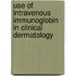 Use of Intravenous Immunoglobin in Clinical Dermatology