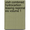 Utah Combined Hydrocarbon Leasing Regional Eis Volume 1 by United States Bureau of District