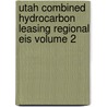 Utah Combined Hydrocarbon Leasing Regional Eis Volume 2 door United States Bureau of District