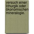 Versuch einer Lithurgik oder ökonomischen Mineralogie.