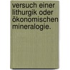 Versuch einer Lithurgik oder ökonomischen Mineralogie. by Karl Christoph Schmieder