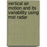 Vertical Air Motion And Its Variability Using Mst Radar door K.N. Uma