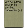 Vite Dei Pittori Scultori Ed Architetti Napoletani (2 ) by Bernardo de Dominici