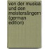 Von Der Musica Und Den Meistersängern (German Edition)
