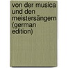 Von Der Musica Und Den Meistersängern (German Edition) by Von Keller Adelbert