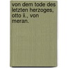 Von Dem Tode Des Letzten Herzoges, Otto Ii., Von Meran. by Paul Oesterreicher